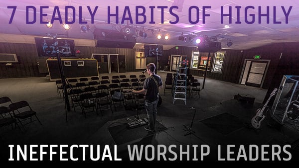 Image for worship leadership blog about which bad habits will hurt ministry