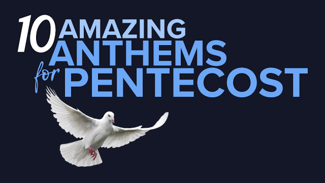 10 Amazing Anthems for Pentecost 23 1 640x361