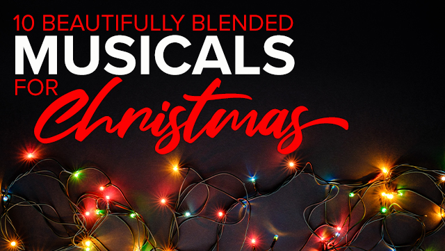 10 Beautifully Blended Musicals for Christmas 640x361
