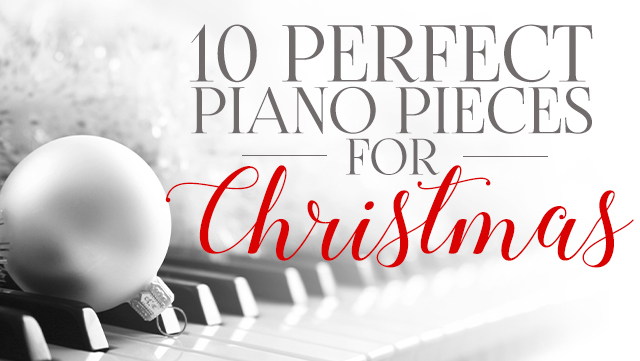 10 Perfect Piano Pieces for Christmas 640x361