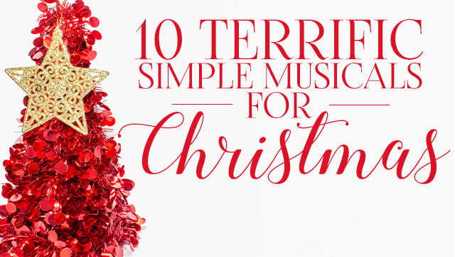 10 Simple Musicals for Christmas 640x361