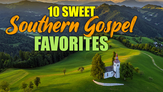 10 Sweet Southern Gospel Favorites