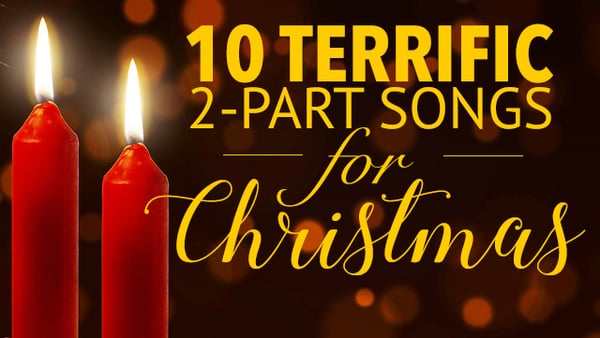 10 Terrific 2 Part Songs for Christmas 640x361
