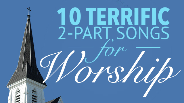 10 Terrific 2 Part Songs for Worship
