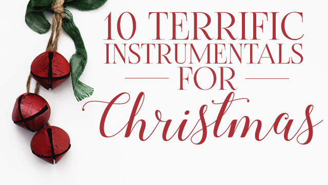 10 Terrific Instrumentals for Christmas Header