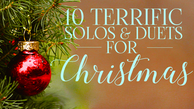 10 Terrific Solos & Duets for Christmas Header