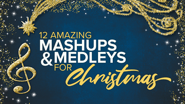 12 Amazing Mashups & Medleys for Christmas