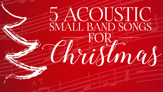 5 Acoustic Small Band Songs for Christmas 640x361