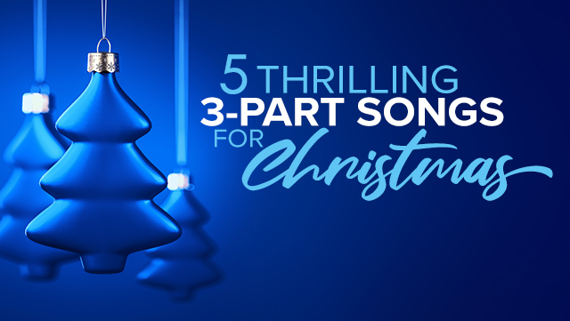 5 Thrilling 3-Part Songs for Christmas 640x361