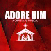 Adore Him: A Christmas Musical