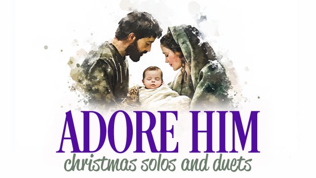 Adore Him - Christmas Solos & Duets 640x361