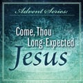 Advent Series: Come, Thou Long Expected Jesus