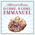 Advent Series: O Come, O Come, Emmanuel