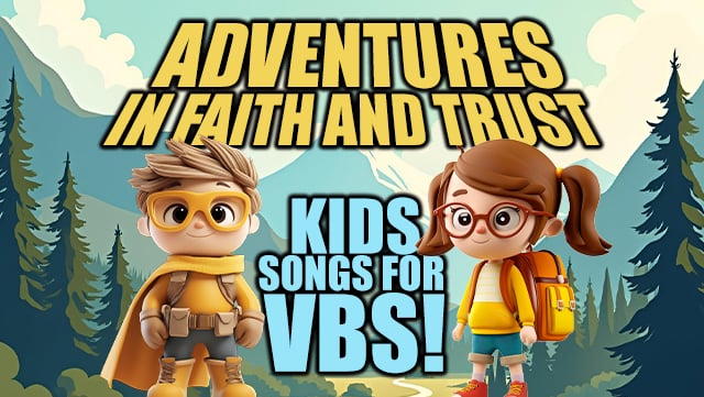 Adventures in Faith and Trust - Kids Songs for VBS!