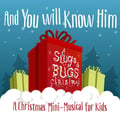 And You Will Know Him: A Slugs & Bugs Christmas Mini-Musical for Kids