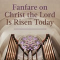 Fanfare on Christ the Lord Is Risen Today