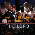 Nothing Like the Presenc of the Lord