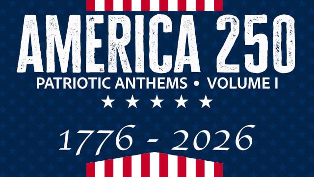 America 250 - Patriotic Anthems Vol. I A 640x361