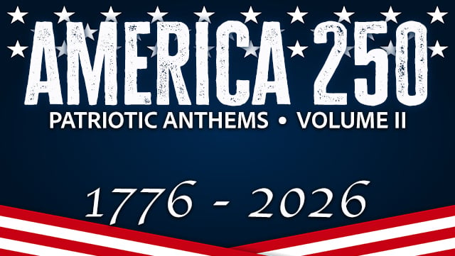 America 250 - Patriotic Anthems Vol. II 640x361