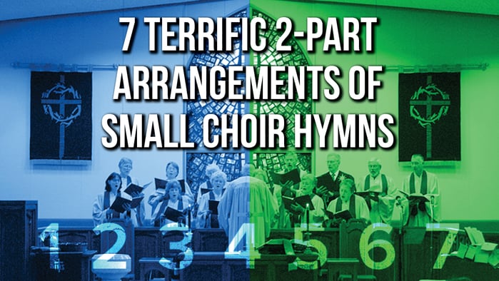 7 Terrific 2-Part Arrangements of Small Choir Hymns