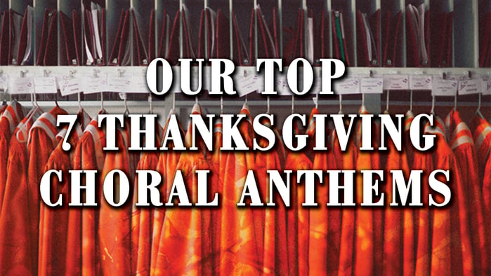 Our Top 7 Thanksgiving Choral Anthems_640x361