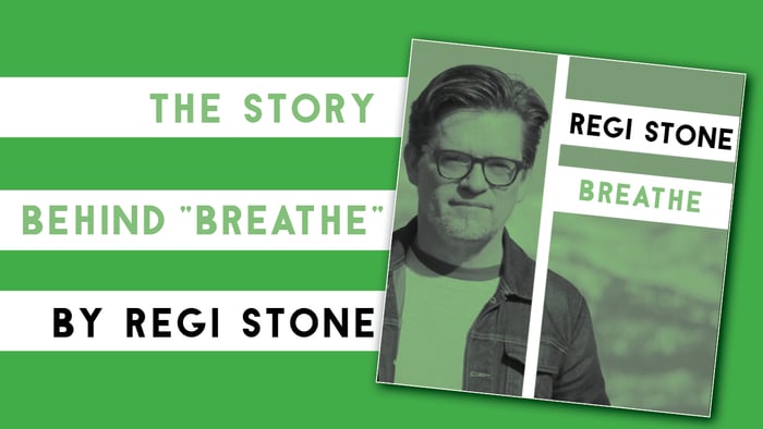 REGI STONE BEHIND THE STORY OF BREATHE_REVISED