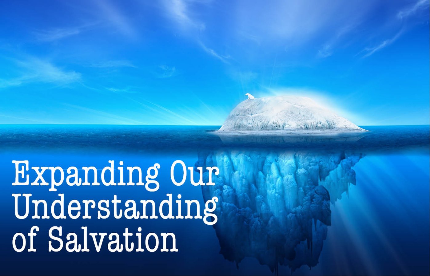 Expanding Our Understanding of Salvation