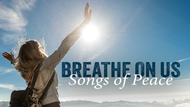 Breathe On Us - Songs of Peace 640x361