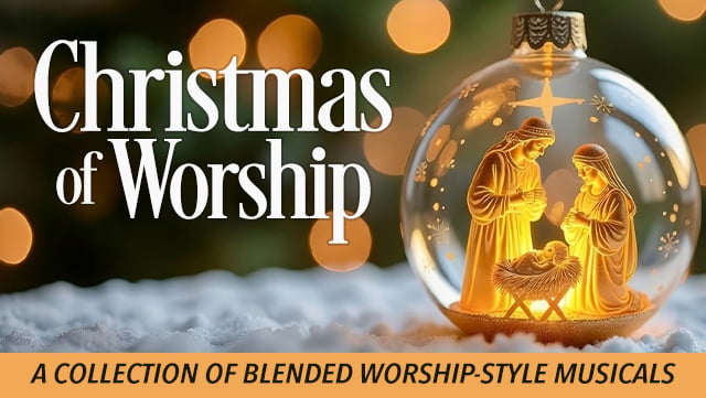 Christmas of Worship - A Collection of Blended Worship-Style Musicals 640x361