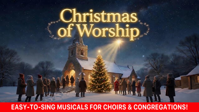 Christmas of Worship - Easy-to-Sing Musicals for Choirs & Congregations 640x361