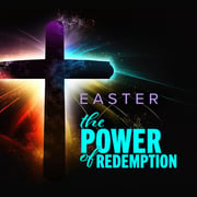 Easter - The Power of Redemption