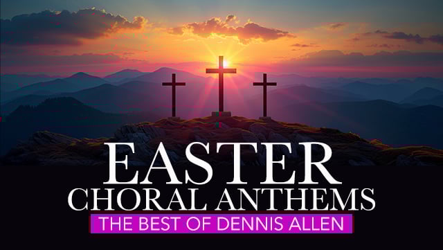 Easter Choral Anthems - The Best of Dennis Allen 1 640x361