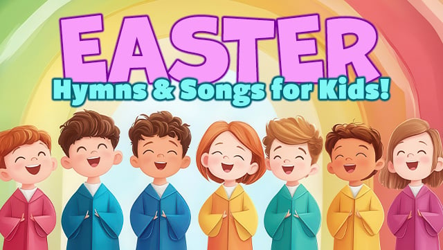 Easter Hymns & Songs for Kids F 640x361