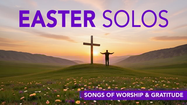 Easter Solos - Songs of Worship & Gratitude 1 640x361