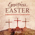 Eyewitness to Easter