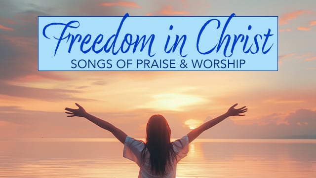 Freedom in Christ - Songs of Praise & Worship F 640x361