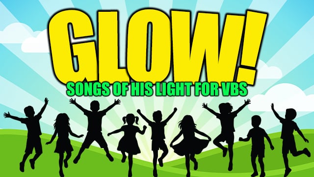 GLOW! Songs of His Light for VBS F 640x361