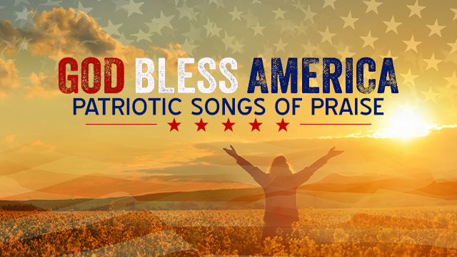 God Bless America Patriotic Songs of Praise 640x361