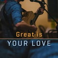 Great Is Your Love