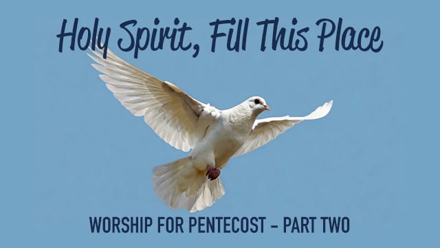 Holy Spirit, Fill This Place - Worship for Pentecost Part Two 640x361