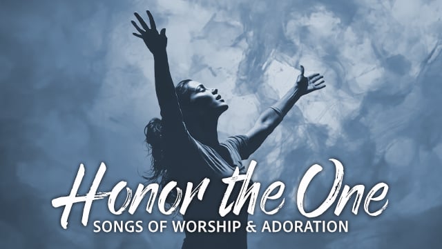 Honor the One - Songs of Worship & Adoration 640x361