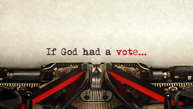 If God Had a Vote...