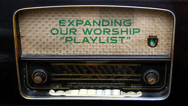 Graphic for Worship Choir Music blog about Expanding Our Worship Playlist