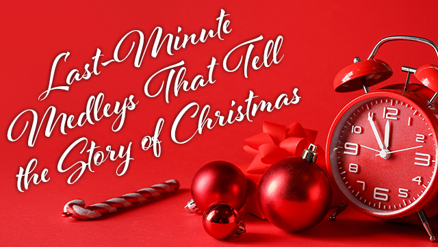 Last-Minute Medleys That Tell the Story of Christmas 640x361