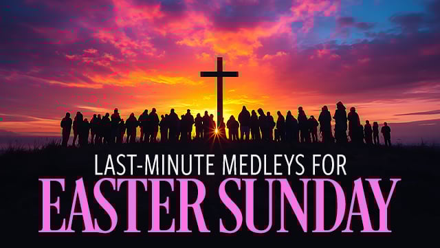Last-Minute Medleys for Easter Sunday 640x361