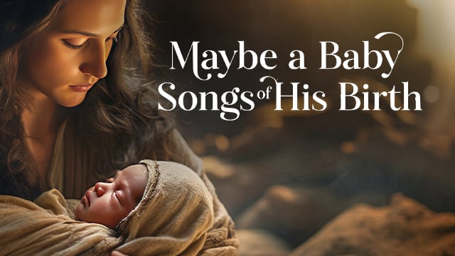 Maybe a Baby - Songs of His Birth X 640x361
