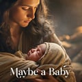 Maybe a Baby