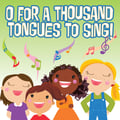 O for a Thousand Tongues to Sing