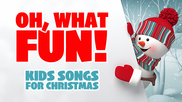 Oh, What Fun! Kids Songs for Christmas 640x361