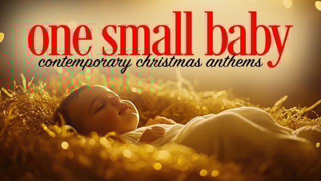 One Small Baby - Contemporary Christmas Anthems 1 640x361